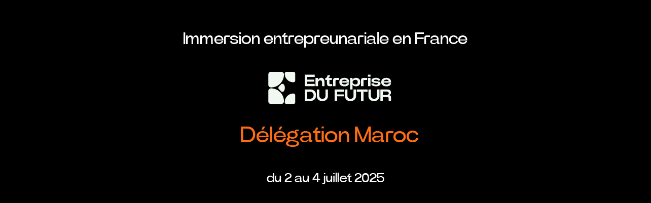 Congrès Entreprise DU FUTUR – Délégation Maroc